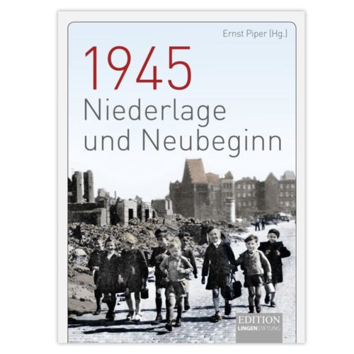 Cover des Buches „1945 Niederlage und Neubeginn“ mit Kindern, die durch eine vom Krieg zerstörte Straße gehen.