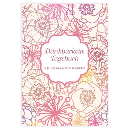 Cover eines Dankbarkeitstagebuchs mit farbenfrohen Blumenmustern und deutschem Text.