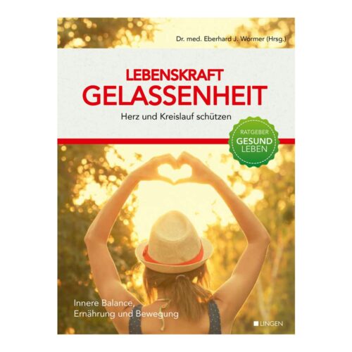 Lebenskraft Gelassenheit - Herz und Kreislauf schützen