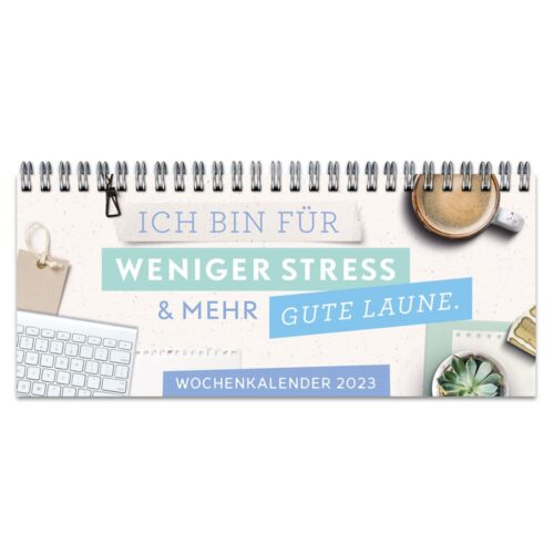 Ich bin für weniger Stress & mehr gute Laune –  Wochenplaner 2023