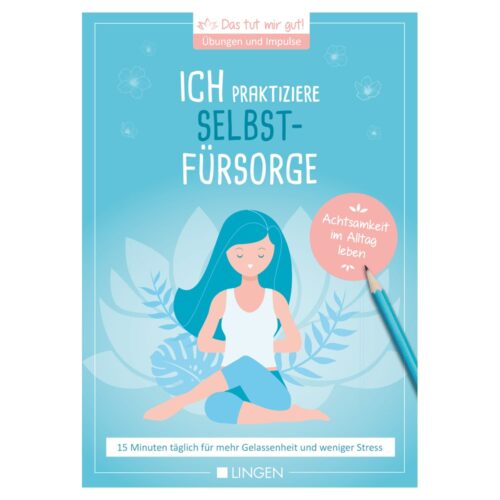 Illustration einer meditierenden Frau mit dem Text „Ich praktiziere Selbstfürsorge“ auf blauem Hintergrund.